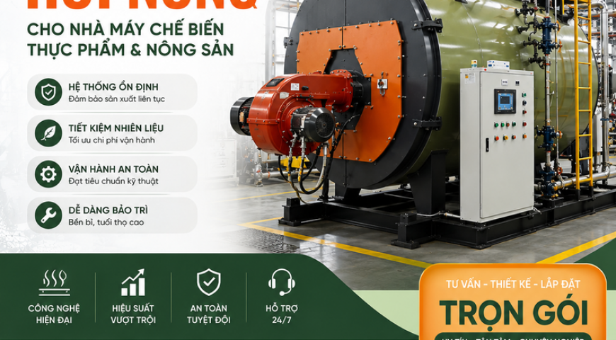 Nồi Hơi Giải Pháp Cung Cấp Hơi Nóng Cho Nhà Máy Chế Biến Thực Phẩm Và Nông Sản